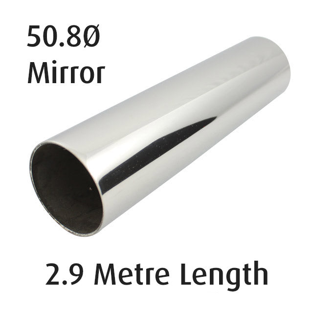 Round Tube 50.8 diameter (316 Mirror) - 2.9 metre Length